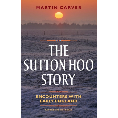 Boydell & Brewer Ltd The Sutton Hoo Story (häftad, eng)