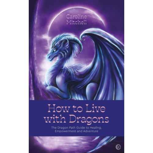 Watkins Media Limited How to Live with Dragons (häftad, eng)