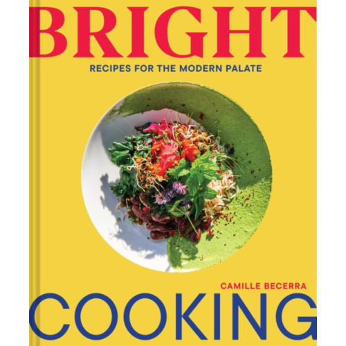 Chronicle Books Bright Cooking (inbunden, eng)