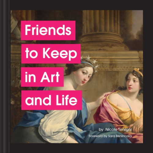 Chronicle Books Friends to Keep in Art and Life (inbunden, eng)