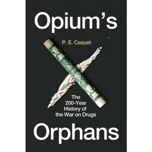 Reaktion Books Opium’s Orphans (inbunden, eng)