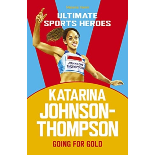 John Blake Publishing Ltd Katarina Johnson-Thompson (Ultimate Sports Heroes) (häftad, eng)