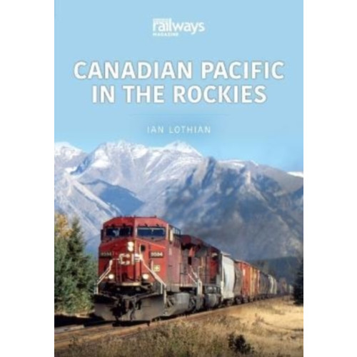 Key Publishing Ltd Canadian Pacific in the Rockies (häftad, eng)