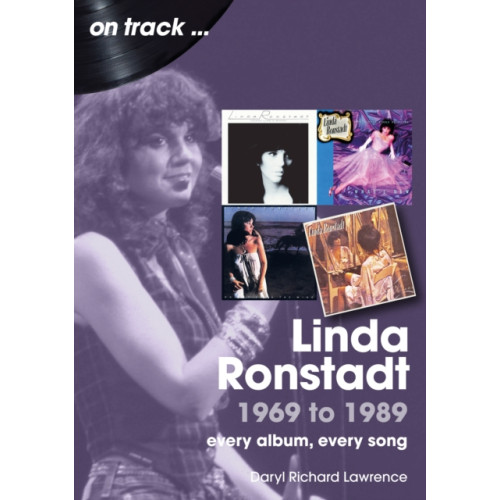 Sonicbond Publishing Linda Ronstadt 1969 to 1989 On Track (häftad, eng)