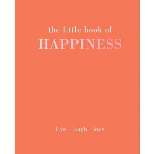 Quadrille Publishing Ltd The Little Book of Happiness (inbunden, eng)