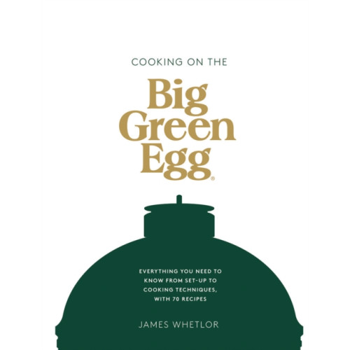 Quadrille Publishing Ltd Cooking on the Big Green Egg (inbunden, eng)