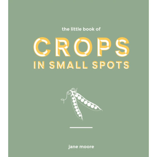 Quadrille Publishing Ltd The Little Book of Crops in Small Spots (inbunden, eng)