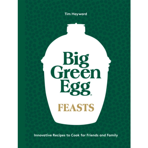 Quadrille Publishing Ltd Big Green Egg Feasts (inbunden, eng)