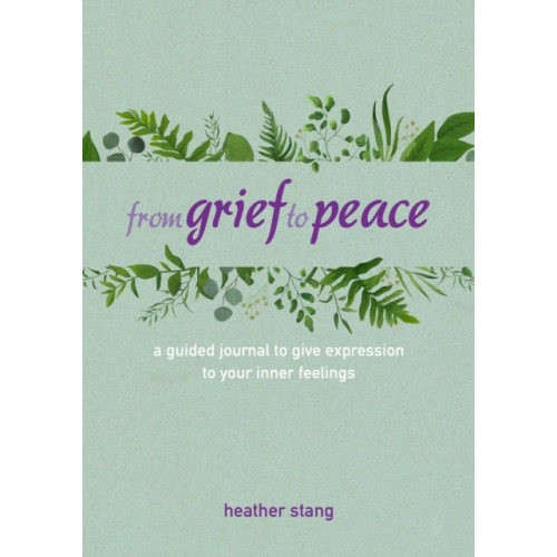 Ryland, Peters & Small Ltd From Grief to Peace (inbunden, eng)