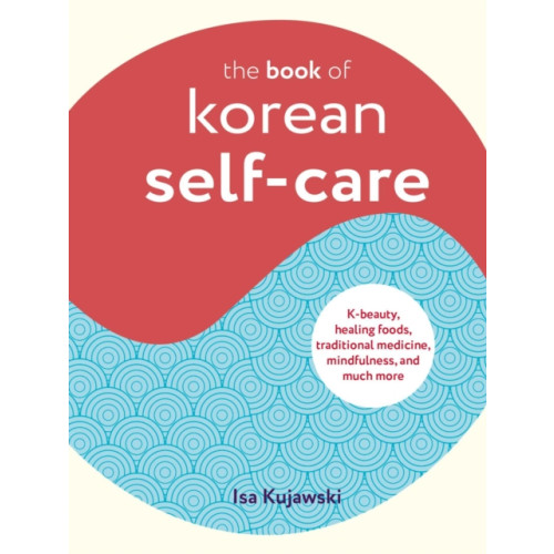 Ryland, Peters & Small Ltd The Book of Korean Self-Care (inbunden, eng)
