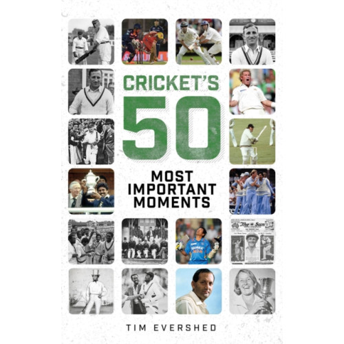 Pitch Publishing Ltd Cricket's Fifty Most Important Moments (inbunden, eng)