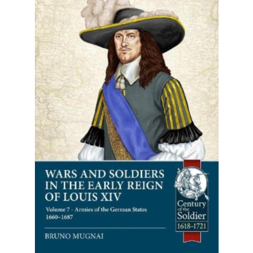 Helion & Company Wars and Soldiers in the Early Reign of Louis XIV (häftad, eng)