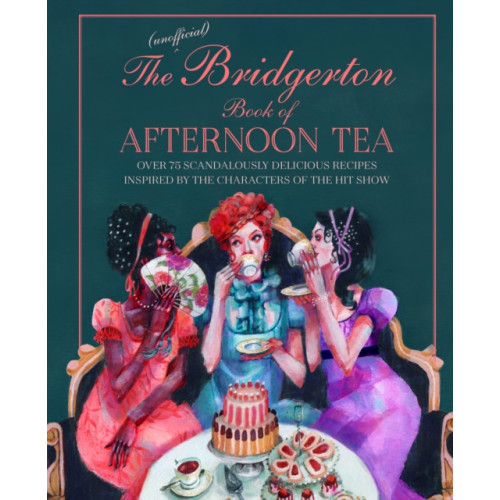 Ryland, Peters & Small Ltd The Unofficial Bridgerton Book of Afternoon Tea (inbunden, eng)