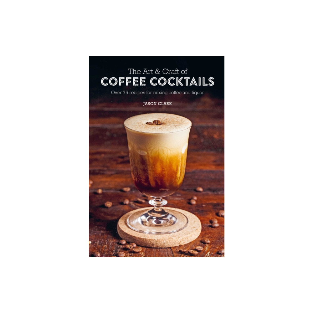 Produktbild för The Art & Craft of Coffee Cocktails (inbunden, eng)