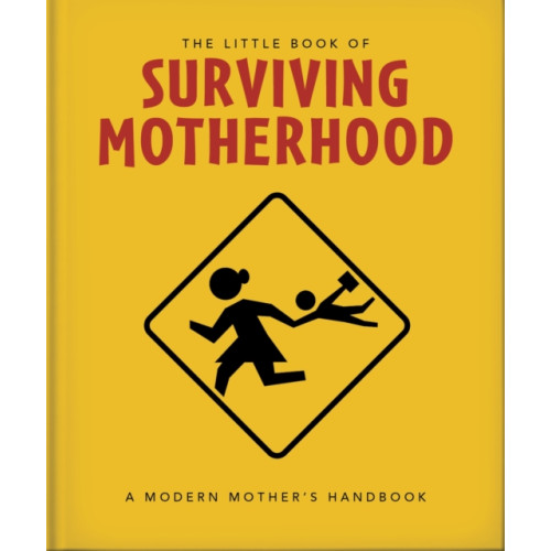 Headline Publishing Group The Little Book of Surviving Motherhood (inbunden, eng)