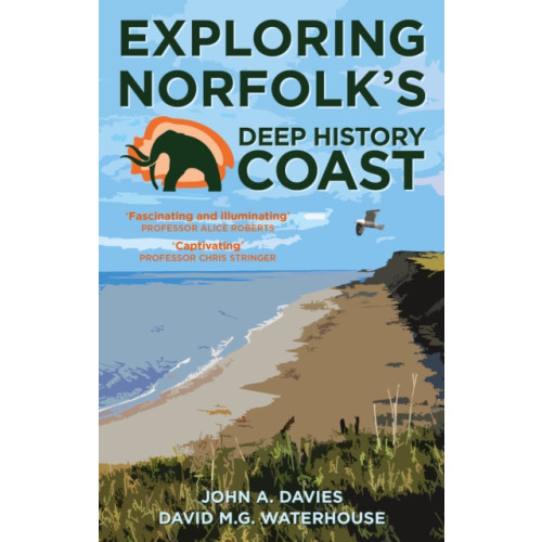 The History Press Ltd Exploring Norfolk's Deep History Coast (häftad, eng)