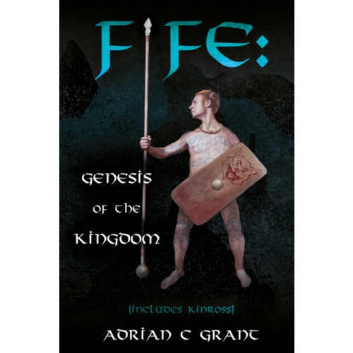 Troubador Publishing Fife: Genesis of the Kingdom (häftad, eng)