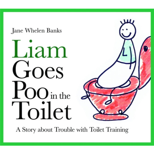 Jessica kingsley publishers Liam Goes Poo in the Toilet (inbunden, eng)