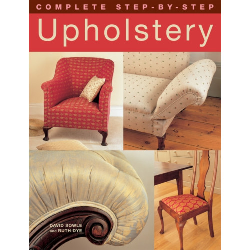 IMM Lifestyle Books Complete Step-by-Step Upholstery (häftad, eng)