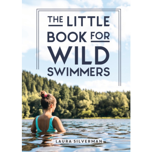 Octopus publishing group The Little Book for Wild Swimmers (inbunden, eng)