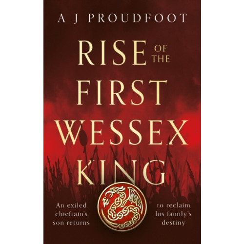 The Book Guild Ltd Rise of the First Wessex King (häftad, eng)