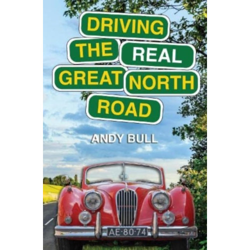 Scratching Shed Publishing Ltd Driving the Real Great North Road (häftad, eng)