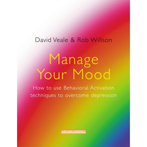 Little, Brown Book Group Manage Your Mood: How to Use Behavioural Activation Techniques to Overcome Depression (häftad, eng)