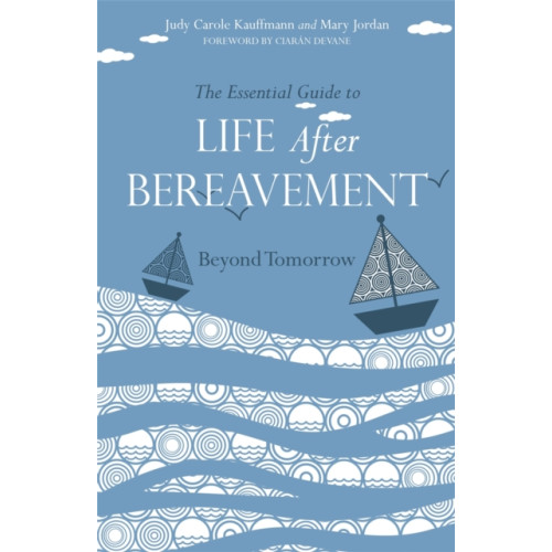 Jessica kingsley publishers The Essential Guide to Life After Bereavement (häftad, eng)