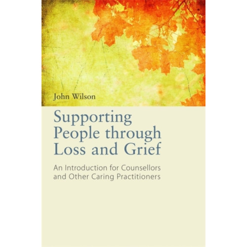 Jessica kingsley publishers Supporting People through Loss and Grief (häftad, eng)