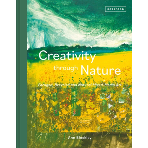 Batsford Ltd Creativity Through Nature (inbunden, eng)