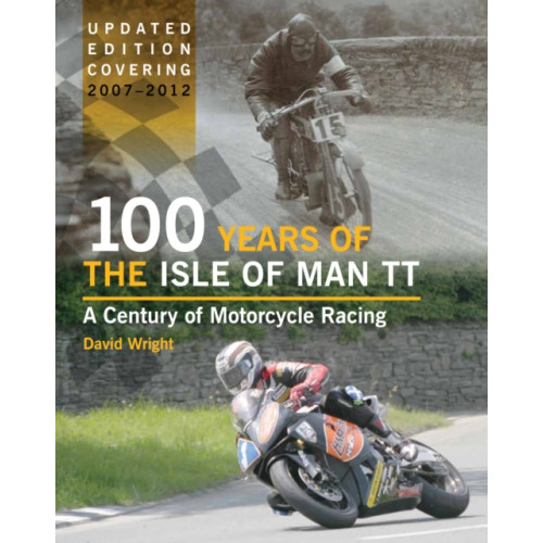 The Crowood Press Ltd 100 Years of the Isle of Man TT (inbunden, eng)