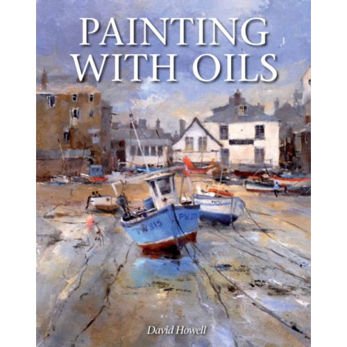 The Crowood Press Ltd Painting with Oils (häftad, eng)