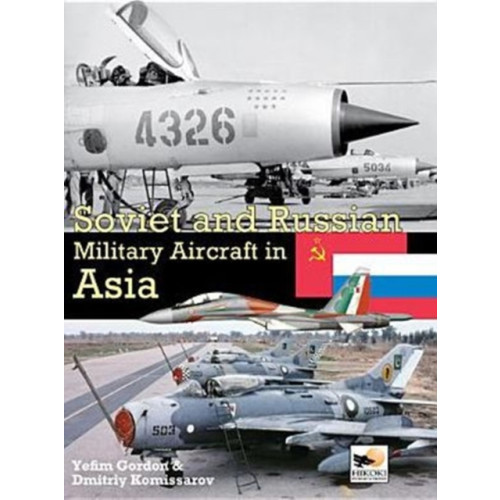 Hikoki Publications Soviet And Russian Military Aircraft In Asia (inbunden, eng)