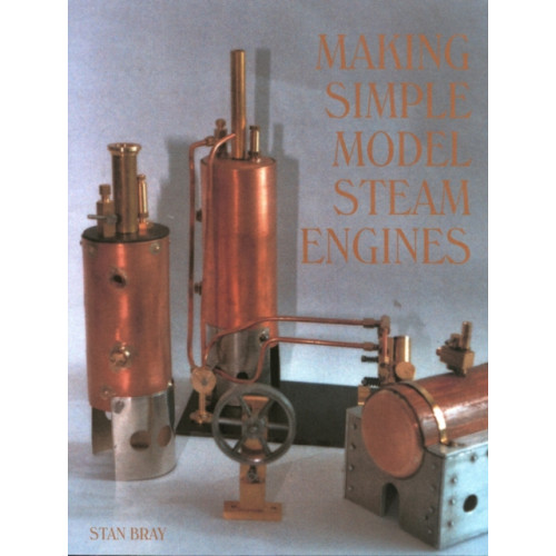 The Crowood Press Ltd Making Simple Model Steam Engines (inbunden, eng)