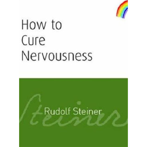 Rudolf Steiner Press How to Cure Nervousness (häftad, eng)