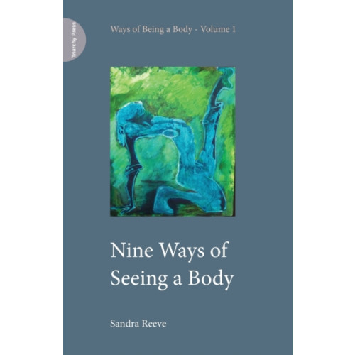 Triarchy Press Nine Ways of Seeing a Body (häftad, eng)