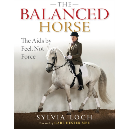 Quiller Publishing Ltd The Balanced Horse (inbunden, eng)