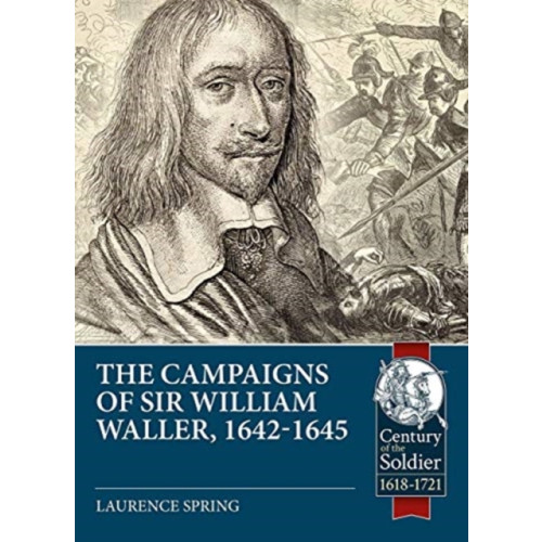 Helion & Company The Campaigns of Sir William Waller, 1642-1645 (häftad, eng)