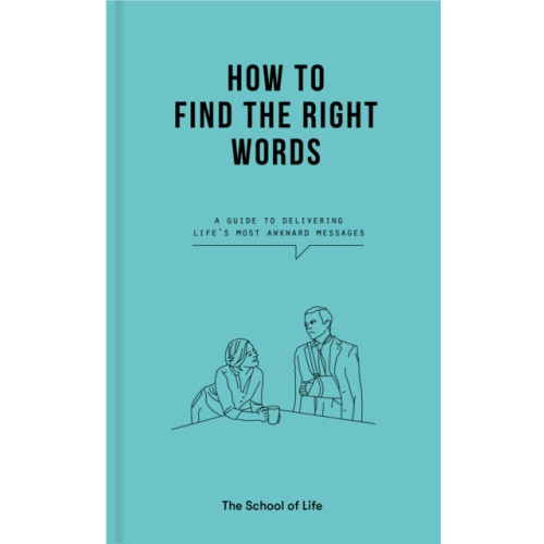 The School of Life Press How to Find the Right Words (inbunden, eng)