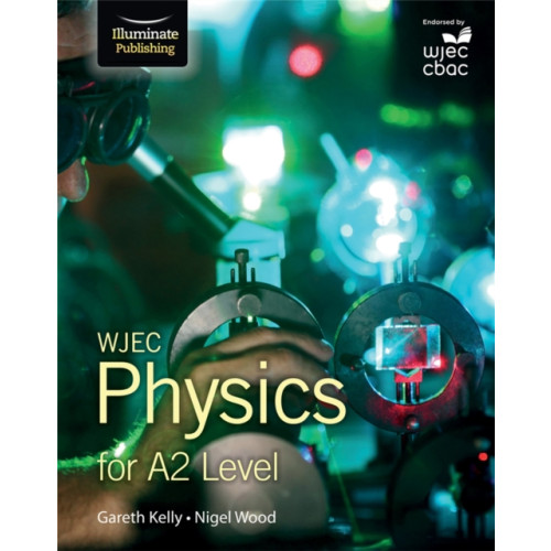 Illuminate Publishing WJEC Physics for A2 Level: Student Book (häftad, eng)