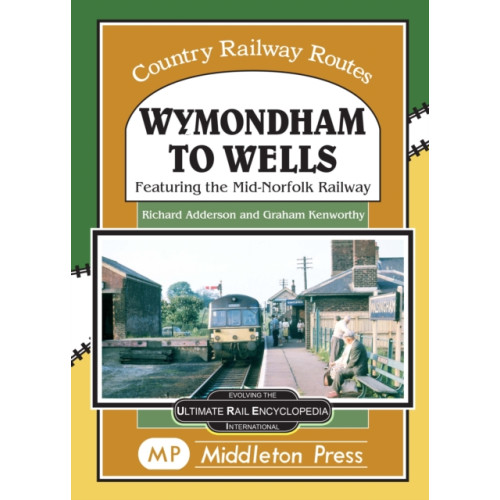 Middleton Press Wymondham To Wells. (inbunden, eng)