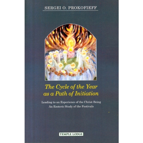 Temple Lodge Publishing The Cycle of the Year as a Path of Initiation Leading to an Experience of the Christ Being (häftad, eng)