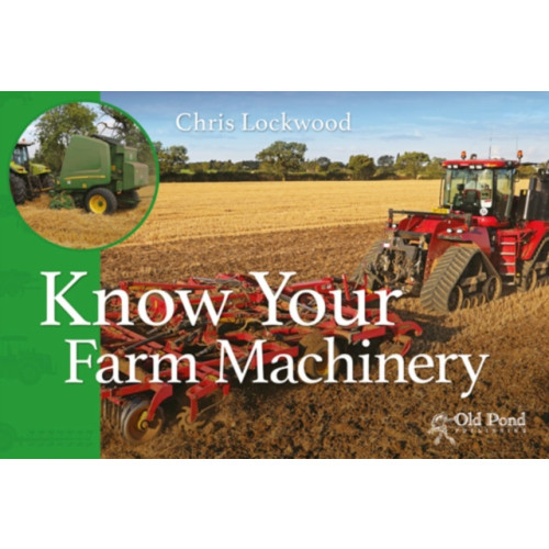 Fox Chapel Publishers International Know Your Farm Machinery (häftad, eng)