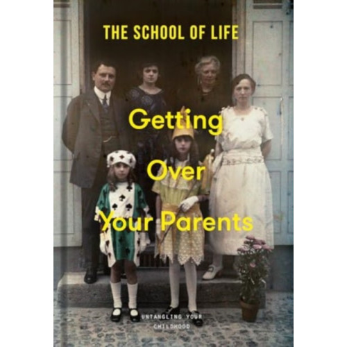The School of Life Press Getting Over Your Parents (inbunden, eng)