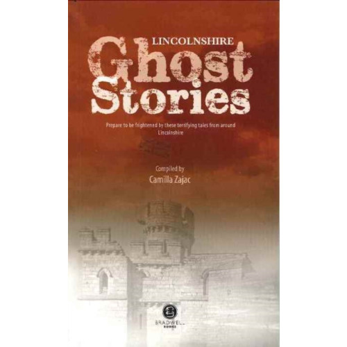 Bradwell Books Lincolnshire Ghost Stories (häftad, eng)