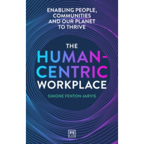 LID Publishing The Human-Centric Workplace (häftad, eng)