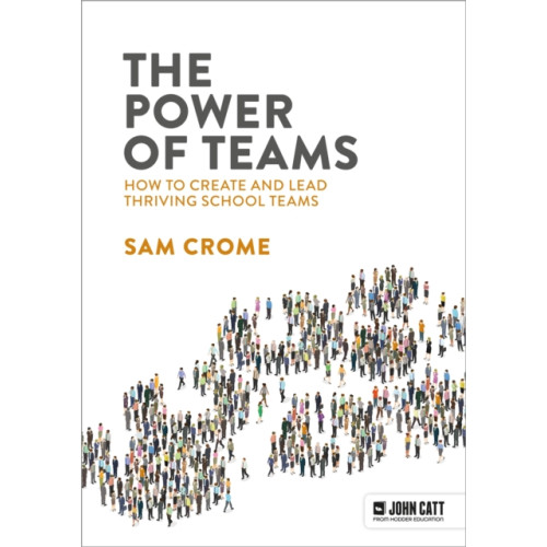 Hodder Education The Power of Teams: How to create and lead thriving school teams (häftad, eng)