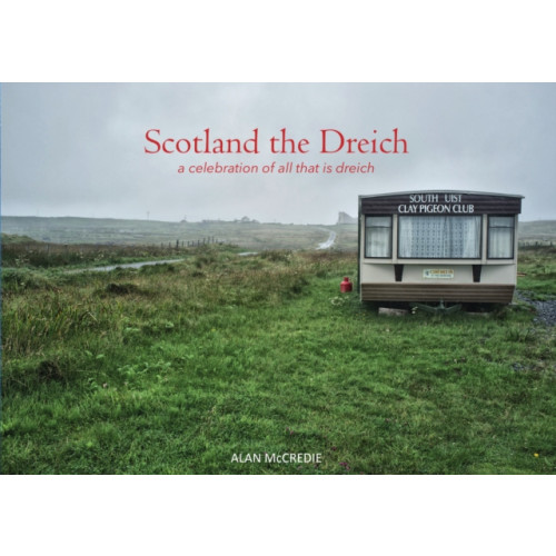 Luath Press Ltd Scotland the Dreich (häftad, eng)