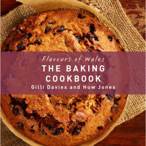 Graffeg Limited The Flavours of Wales: Baking Cookbook (inbunden, eng)