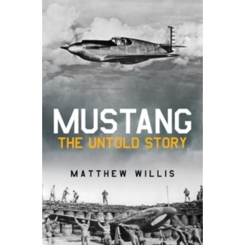 Key Publishing Ltd Mustang: The Untold Story (inbunden, eng)